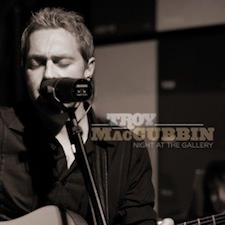 Troy MacCubbin: A Night at the Gallery (Live)