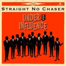 Straight No Chaser: Under the Influence